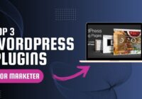 Top 3 WordPress Plugins for Marketers