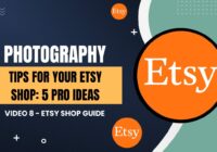 Photography Tips For Your Etsy Shop: 5 Pro Ideas