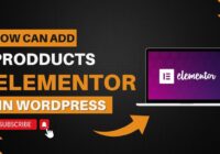 How Can Add Product With Elementor In WordPress