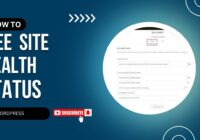 How To See  Site Health Status In WordPress